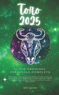 Il Tuo Oroscopo Personale Completo Del Toro 2025: Previsioni di previsione astrologica mensile Letture di ogni zodiaco Astrologia Segni zodiacali: amore, romanticismo, denaro, finanze, carriera, salute, viaggi, spiritualit.