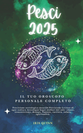 Il Tuo Oroscopo Personale Completo Pesci 2025: Previsioni di previsione astrologica mensile Letture di ogni zodiaco Astrologia Segni zodiacali: amore, romanticismo, denaro, finanze, carriera, salute, spiritualit.