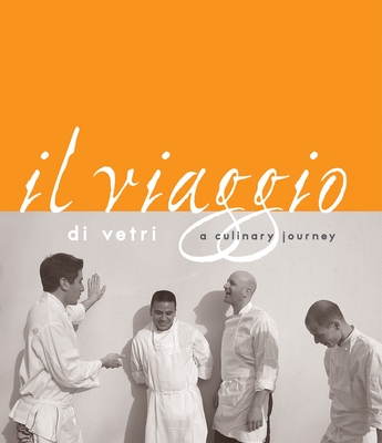 Il Viaggio Di Vetri: A Culinary Journey [A Cookbook] - Vetri, Marc, and Joachim, David, and Wolfe, Douglas Takeshi (Photographer)