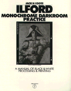 Ilford Monochrome Darkroom Practice: A Manual of Black-And-White Processing Printing - Coote, Jack H, and Watson, Keith