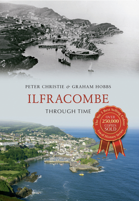 Ilfracombe Through Time - Christie, Peter, and Hobbs, Graham