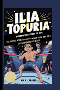 Ilia Topuria Biography Book Story for Kids: The Fighter Who Fights with Heart- How One Kid's Dream Became Ufc Glory