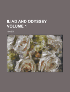 Iliad and Odyssey Volume 1
