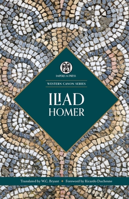 Iliad - Imperium Press - Homer, and W C Bryant (Translated by), and Ricardo Duchesne (Foreword by)