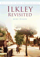 Ilkley Revisited: Britain in Old Photographs