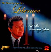 I'll Be Seeing You: The Piano Stylings of Liberace - Liberace