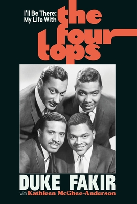 I'll Be There: My Life with the Four Tops - Fakir, Duke