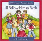 I'll Follow Him in Faith: 2007 Primary Theme