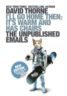I'll Go Home Then, It's Warm and Has Chairs. the Unpublished Emails.