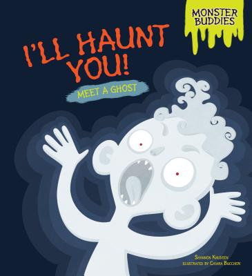 I'll Haunt You!: Meet a Ghost - Knudsen, Shannon