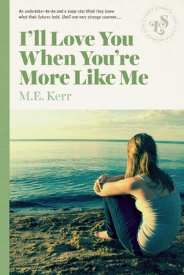 I'll Love You When You're More Like Me - Kerr, M E