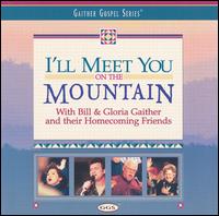 I'll Meet You on the Mountain - Bill & Gloria Gaither
