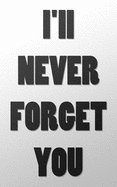 I'll Never Forget You: Internet Password Logbook Large Print with Tabs Gray and white Background Cover