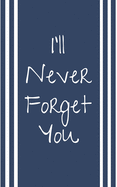 I'll Never Forget You: Organizer For All Your Passwords and Login Informations