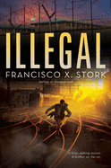 Illegal: A Disappeared Novel: Volume 2