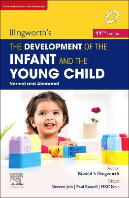 Illingworth's The Development of the Infant and the young child: Normal and Abnormal - Illingworth, Ronald S., and Jain, Naveen (Editor), and Nair, MKC (Editor)