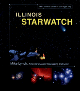 Illinois Starwatch: The Essential Guide to Our Night Sky