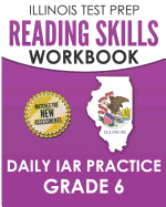 Illinois Test Prep Reading Skills Workbook Daily Iar Practice Grade 6: Preparation for the Illinois Assessment of Readiness Ela/Literacy Tests