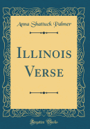 Illinois Verse (Classic Reprint)