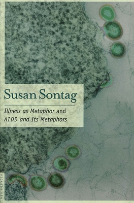 Illness as Metaphor and AIDS and Its Metaphors - Sontag, Susan