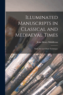 Illuminated Manuscripts in Classical and Mediaeval Times: Their Art and Their Technique