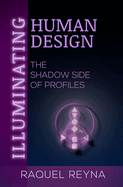 Illuminating Human Design: The Shadow Side of Profiles