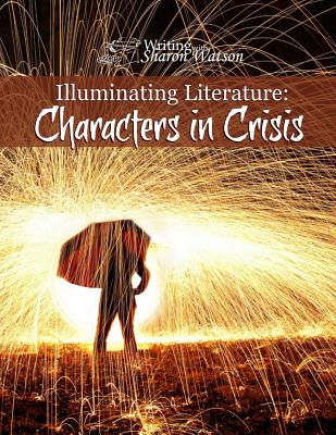 Illuminating Literature: Characters in Crisis - Watson, Sharon