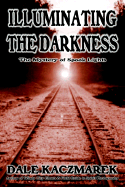 Illuminating the Darkness - Kaczmarek, Dale