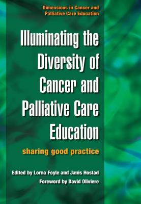 Illuminating the Diversity of Cancer and Palliative Care Education: A Complete Resource for EMQs & a Complete Resource for MCQs, Volume 1 & 2 - Foyle, Lorna, and Hostad, Janis