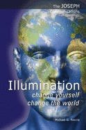 Illumination: Change Yourself; Change the World