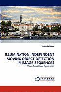 Illumination Independent Moving Object Detection in Image Sequences