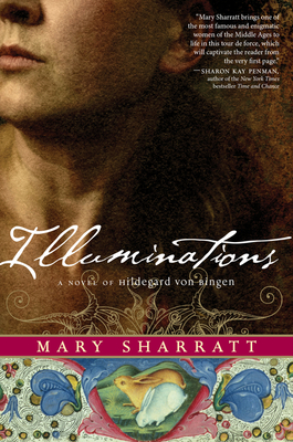 Illuminations: A Novel of Hildegard Von Bingen - Sharratt, Mary