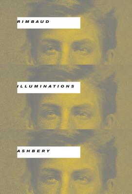 Illuminations - Rimbaud, Arthur, and Ashbery, John (Translated by)