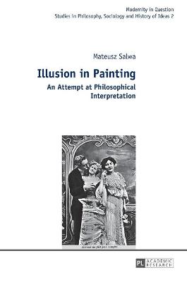 Illusion in Painting: An Attempt at Philosophical Interpretation - Salwa, Mateusz