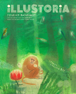Illustoria: For Creative Kids and Their Grownups: Issue #18: Rainforest: Stories, Comics, DIY