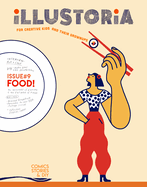 Illustoria: For Creative Kids and Their Grownups: Issue #9: Food: Stories, Comics, DIY