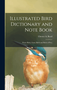 Illustrated Bird Dictionary and Note Book: Water Birds, Game Birds and Birds of Prey