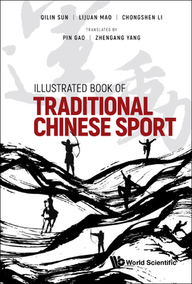 Illustrated Book of Traditional Chinese Sport - Sun, Qilin, and Mao, Lijuan, and Li, Chongshen