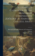 Illustrated Catalogue Of The Museum Of Comparative Zology, At Harvard College, Issue 1