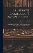 Illustrated Catalogue "p" And Price List ...: Cast And Wrought Iron, Brass, Bronze And Nickel-plated Stable Fittings, Cattle And Piggery Fittings