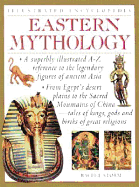 Illustrated Encyclopedia Eastern Mythology: A Superbly Illustrated A-Z Reference to the Legendary Figures of Ancient Asia from Egypt's Desert Plains to the Sacred Mountains of China - Tales of Kings, Gods and Births of Great Religions - Storm, Rachel