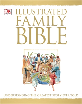 Illustrated Family Bible: Understanding the Greatest Story Ever Told - Costecalde, Claude-Bernard