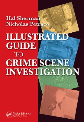 Illustrated Guide to Crlme Scene Investigation - Petraco, Nicholas, and Sherman, Hal