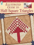 Illustrated Guide to Half-Square Triangles: Master Quilter's Workshop Series