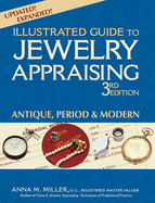 Illustrated Guide to Jewelry Appraising: Antique, Period & Modern