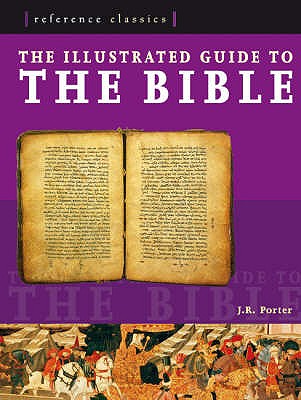 Illustrated Guide to the Bible: A Portrait of the Greatest Stories E - Porter, J. R.