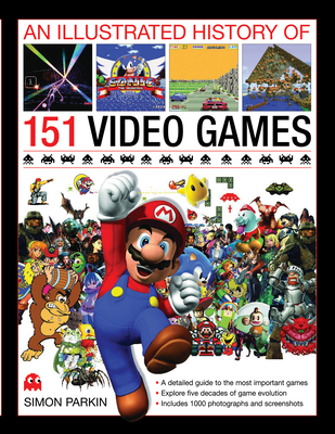 Illustrated History of 151 Videogames - Parkin, Simon