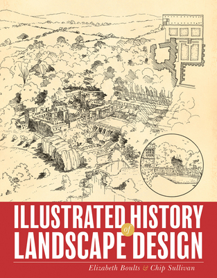 Illustrated History of Landscape Design - Boults, Elizabeth, and Sullivan, Chip