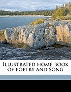 Illustrated Home Book of Poetry and Song