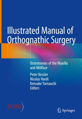 Illustrated Manual of Orthognathic Surgery: Osteotomies of the Maxilla and Midface - Kessler, Peter (Editor), and Hardt, Nicolas (Editor), and Yamauchi, Kensuke (Editor)